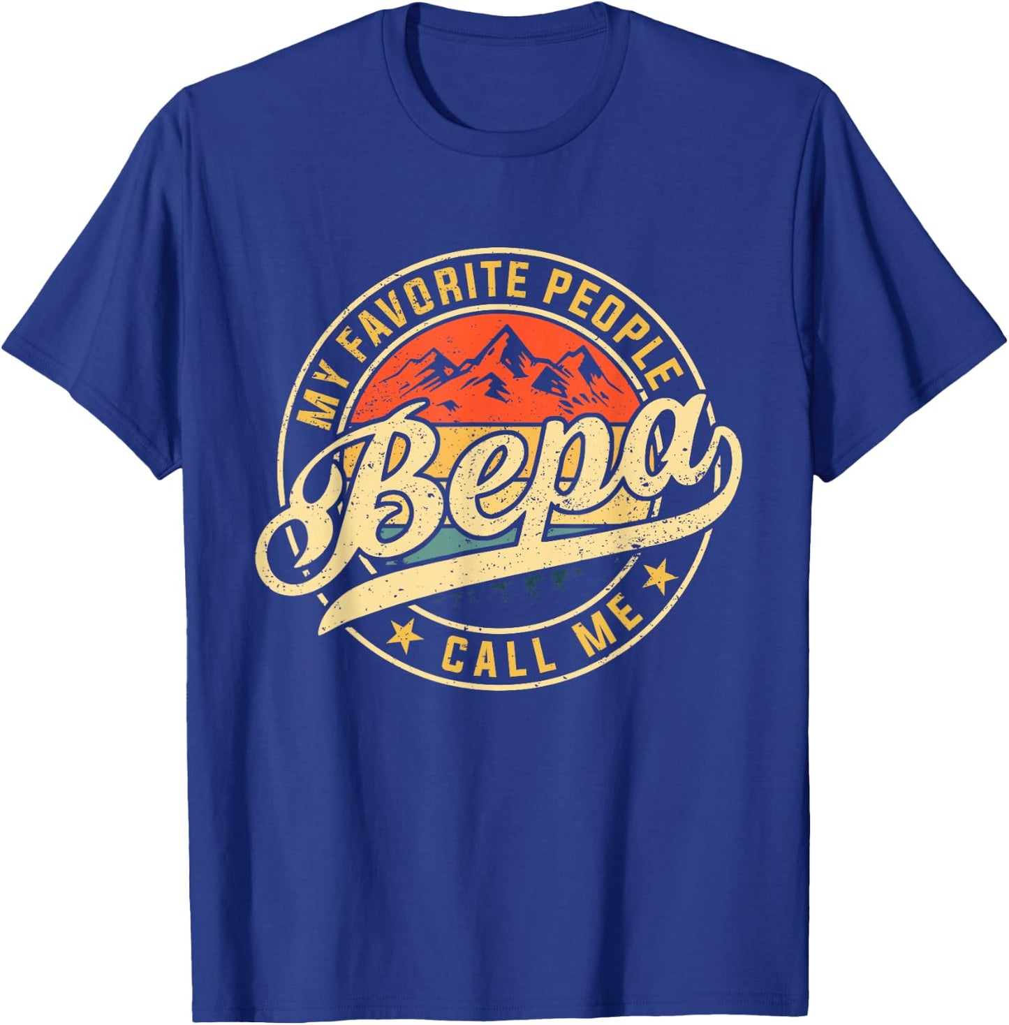 My Favorite People Call Me Bepa Funny Father's Day T-Shirt - T-Shirt | Royal