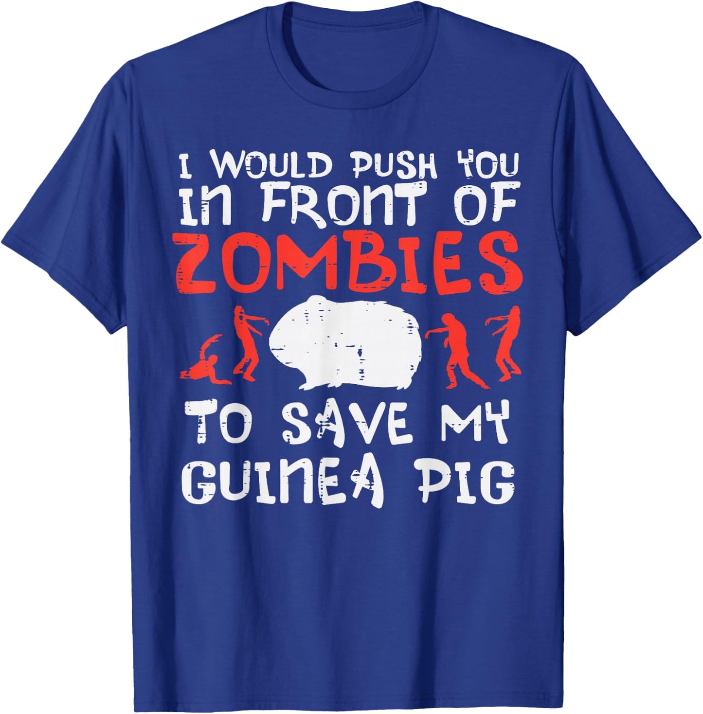 Push You In Front Zombies Save Guinea Pig Cavy Men Women Kid T-Shirt - T-Shirt | Royal