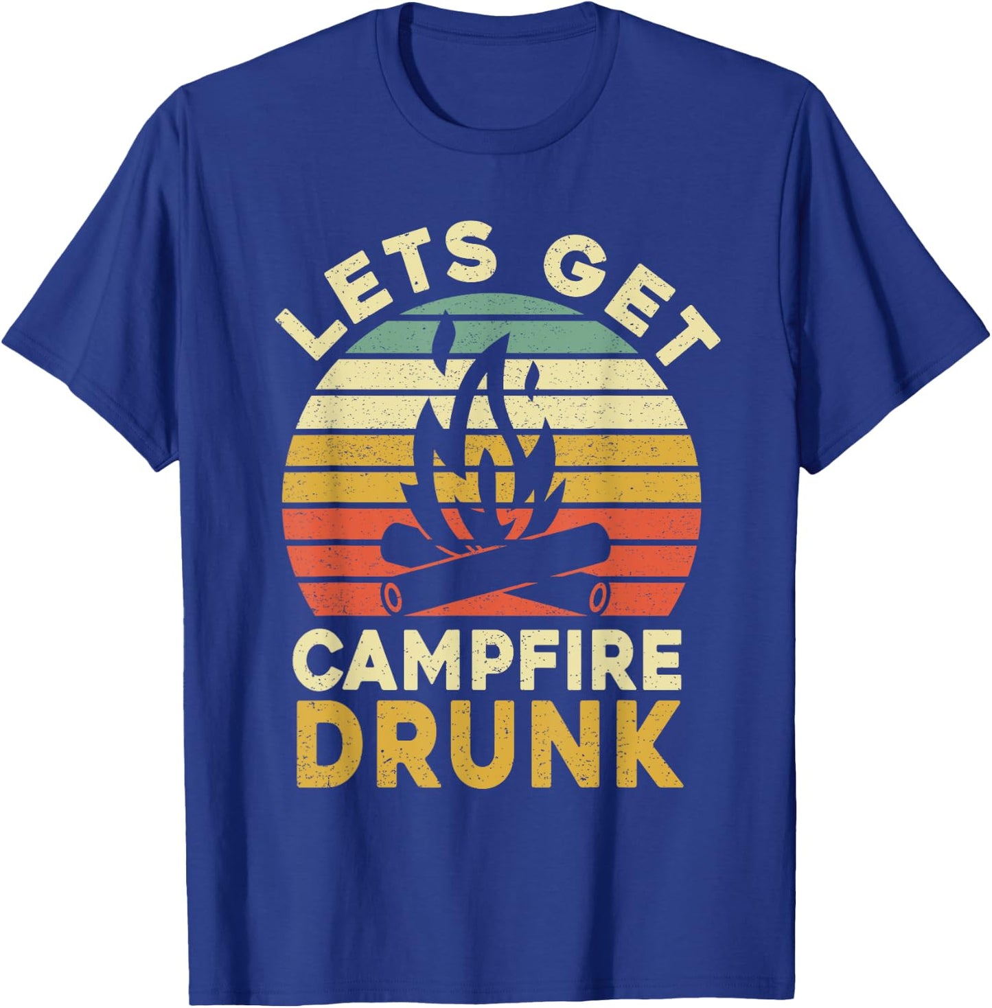 Funny Camping Drinking Lets Get Campfire Drunk T-Shirt - T-Shirt | Royal
