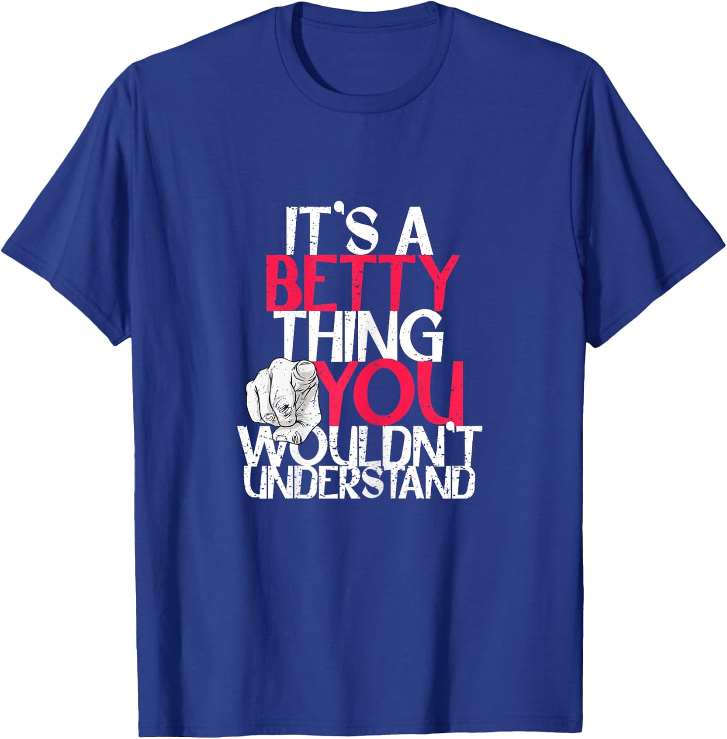 It's A Betty Thing You Wouldn't Understand T-Shirt - T-Shirt | Royal