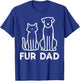Fathers Day Fur Dad Cat Dog Cute Paw Daddy Papa Dada Pet Men T-Shirt - T-Shirt | Royal