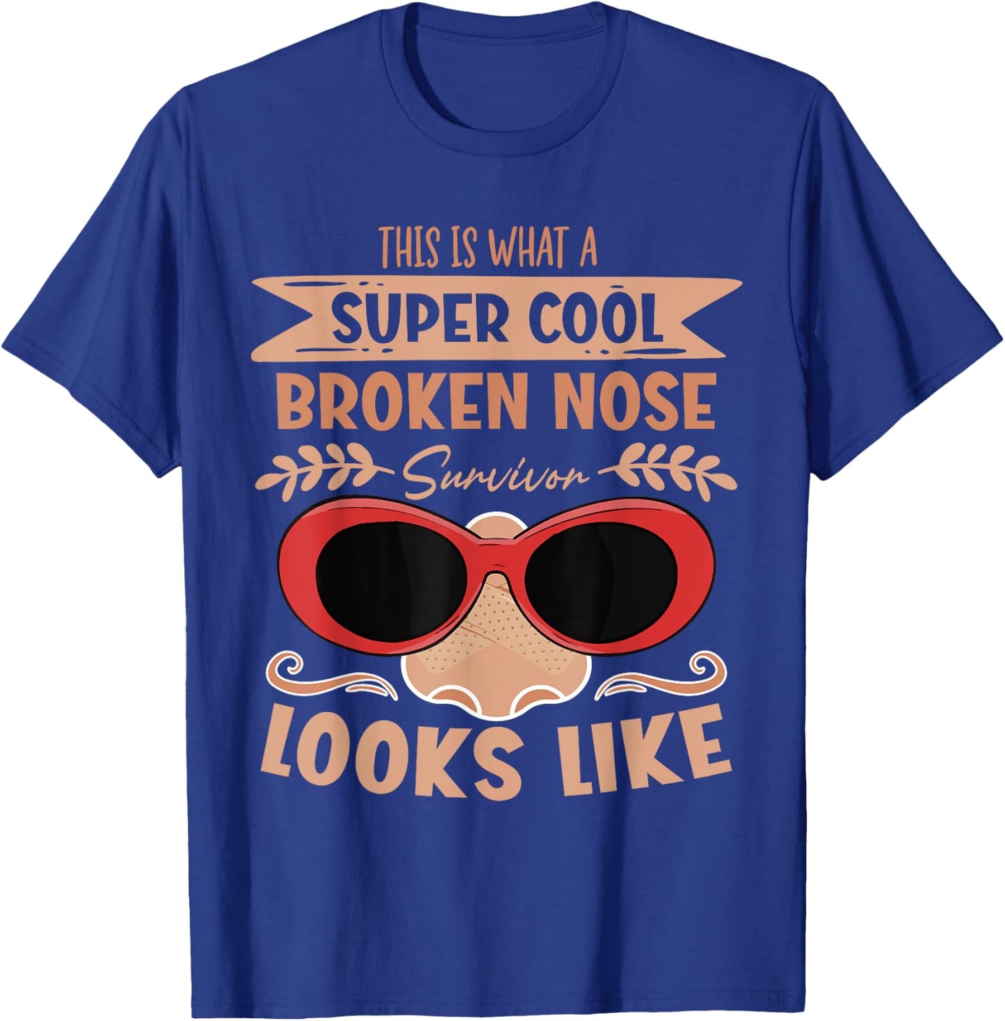 Broken Nose Survivor Looks Like Nose Recovery T-Shirt - T-Shirt | Royal
