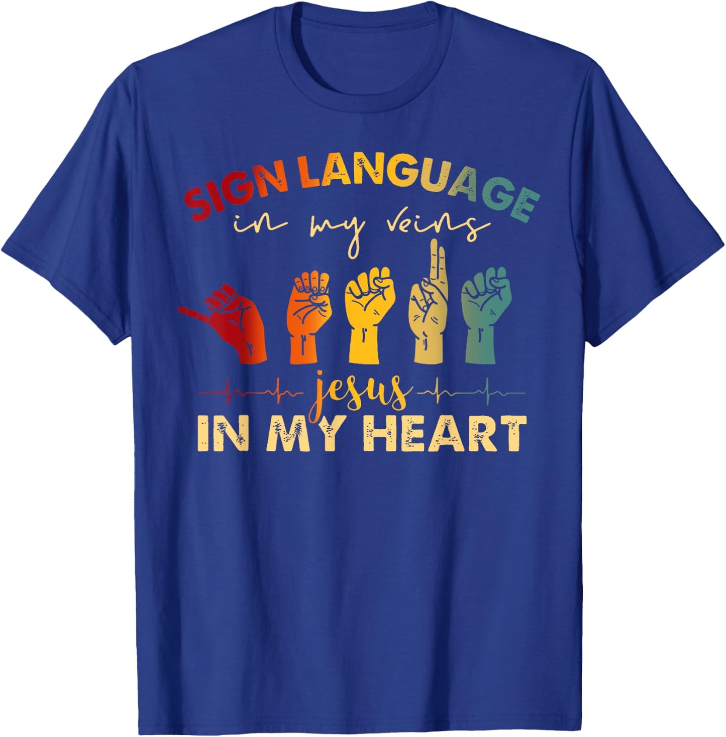 ASL Jesus Christ Sign Language in My Veins Jesus In My Heart T-Shirt - T-Shirt | Royal