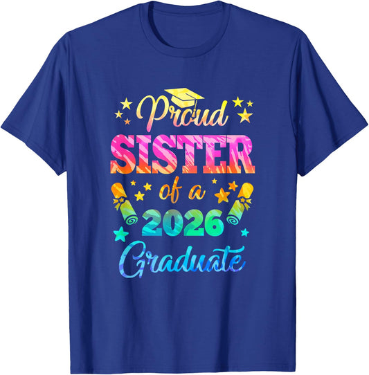 Proud Sister Of A Class Of 2026 Graduate Senior 26 Tie Dye T-Shirt - T-Shirt | Royal