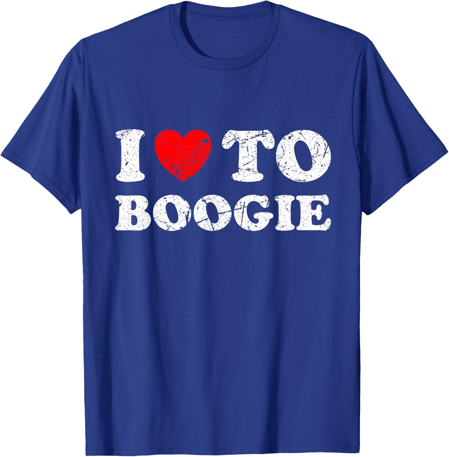 Distressed Grunge Worn Out Style I Love To Boogie T-Shirt - T-Shirt | Royal