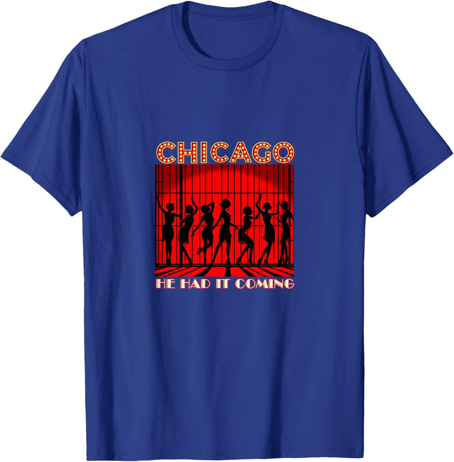 Chicago He Had It Coming! 1920s Jazz Musical Theatre T-Shirt - T-Shirt | Royal