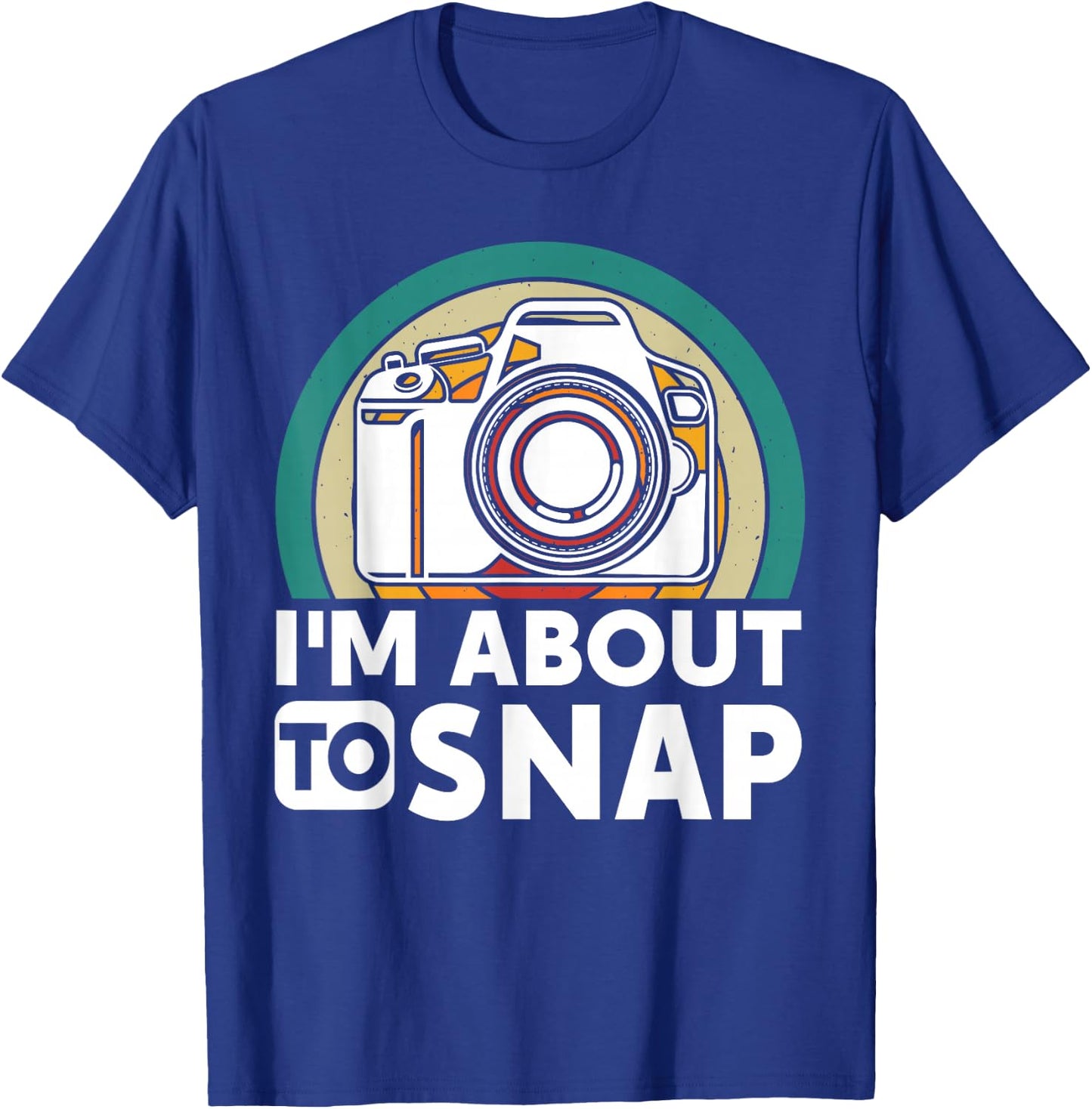 I'm About To Snap Photography Funny Photographer Camer Man T-Shirt - T-Shirt | Royal