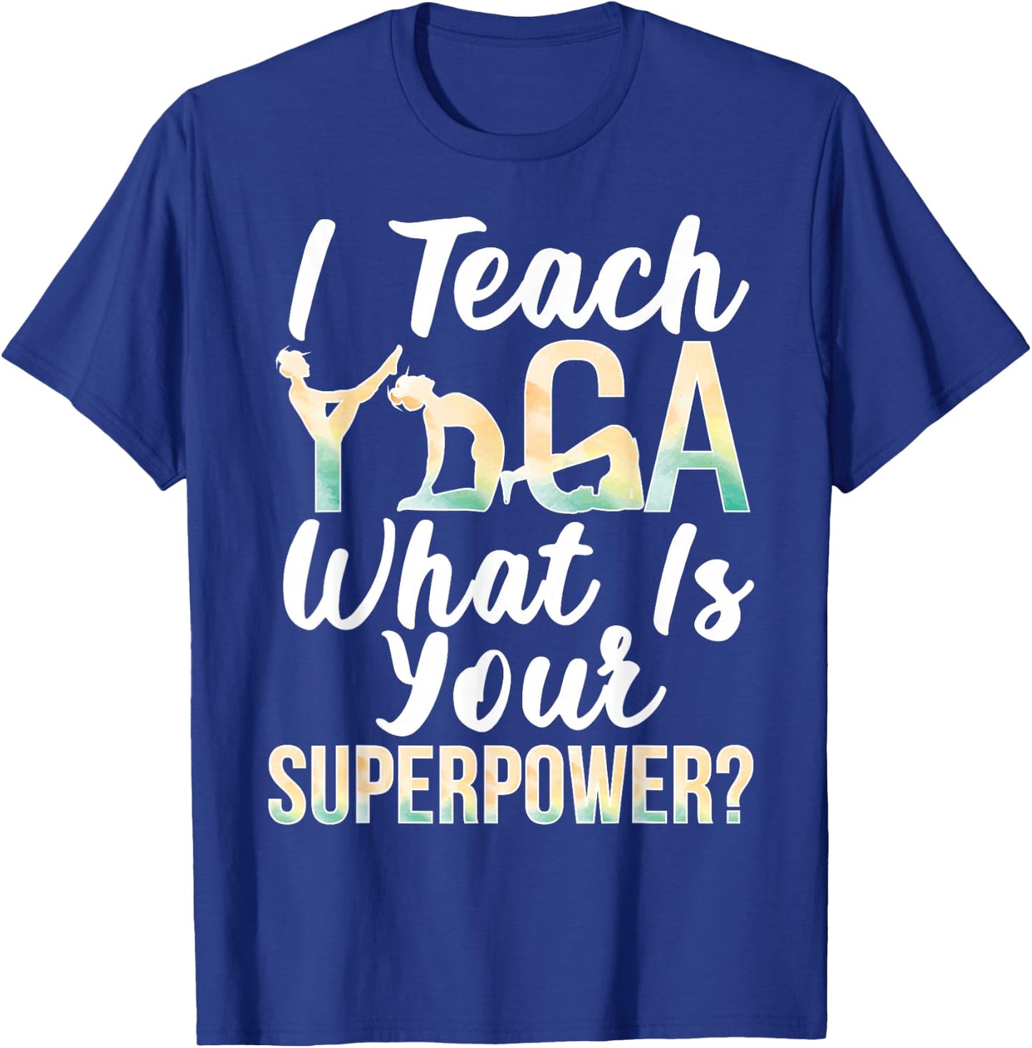 I Teach Yoga Instructor Yoga Teacher T-Shirt - T-Shirt | Royal