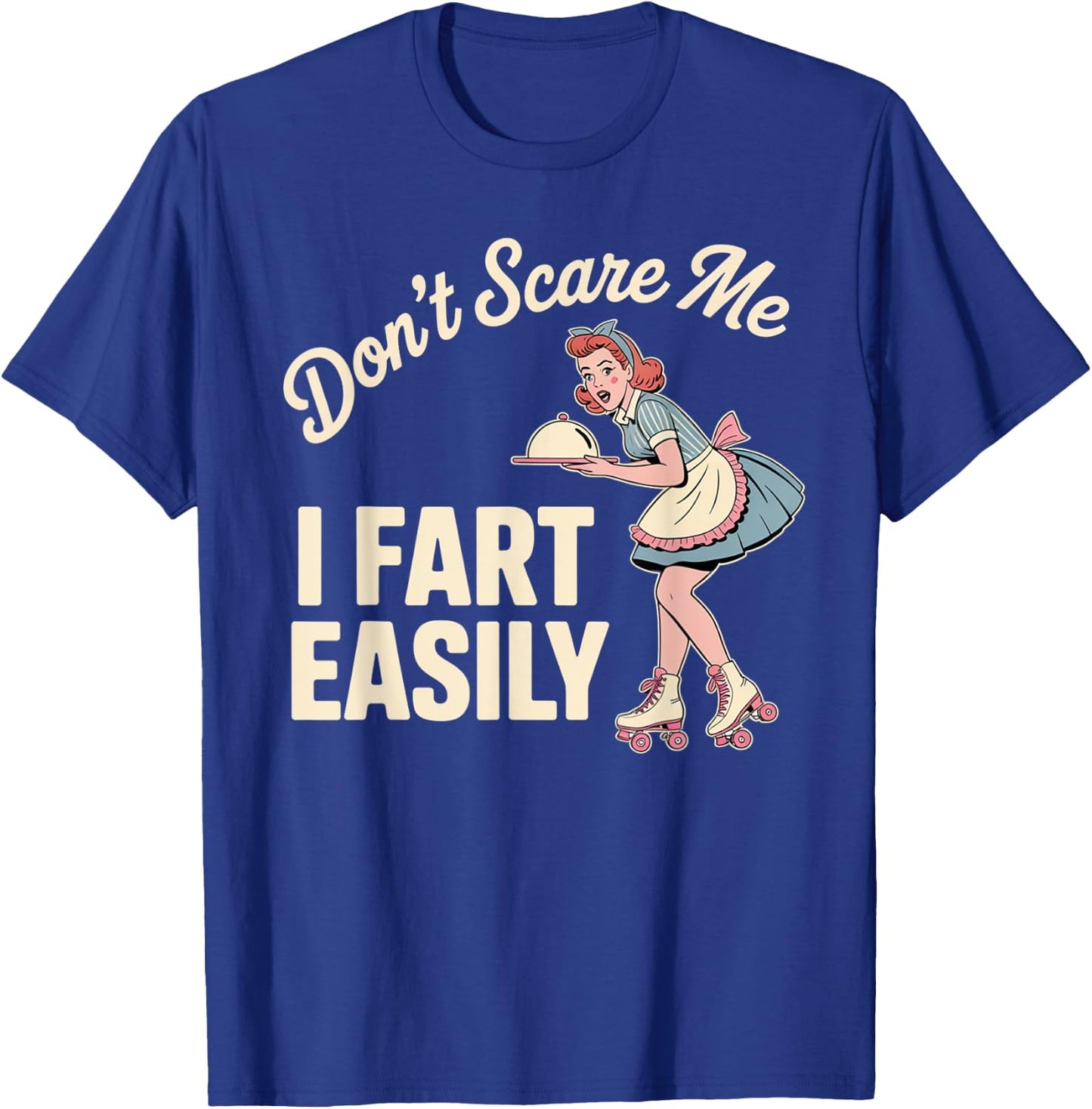 Dont Scare Me I Fart Easily Silly Vintage T-Shirt - T-Shirt | Royal