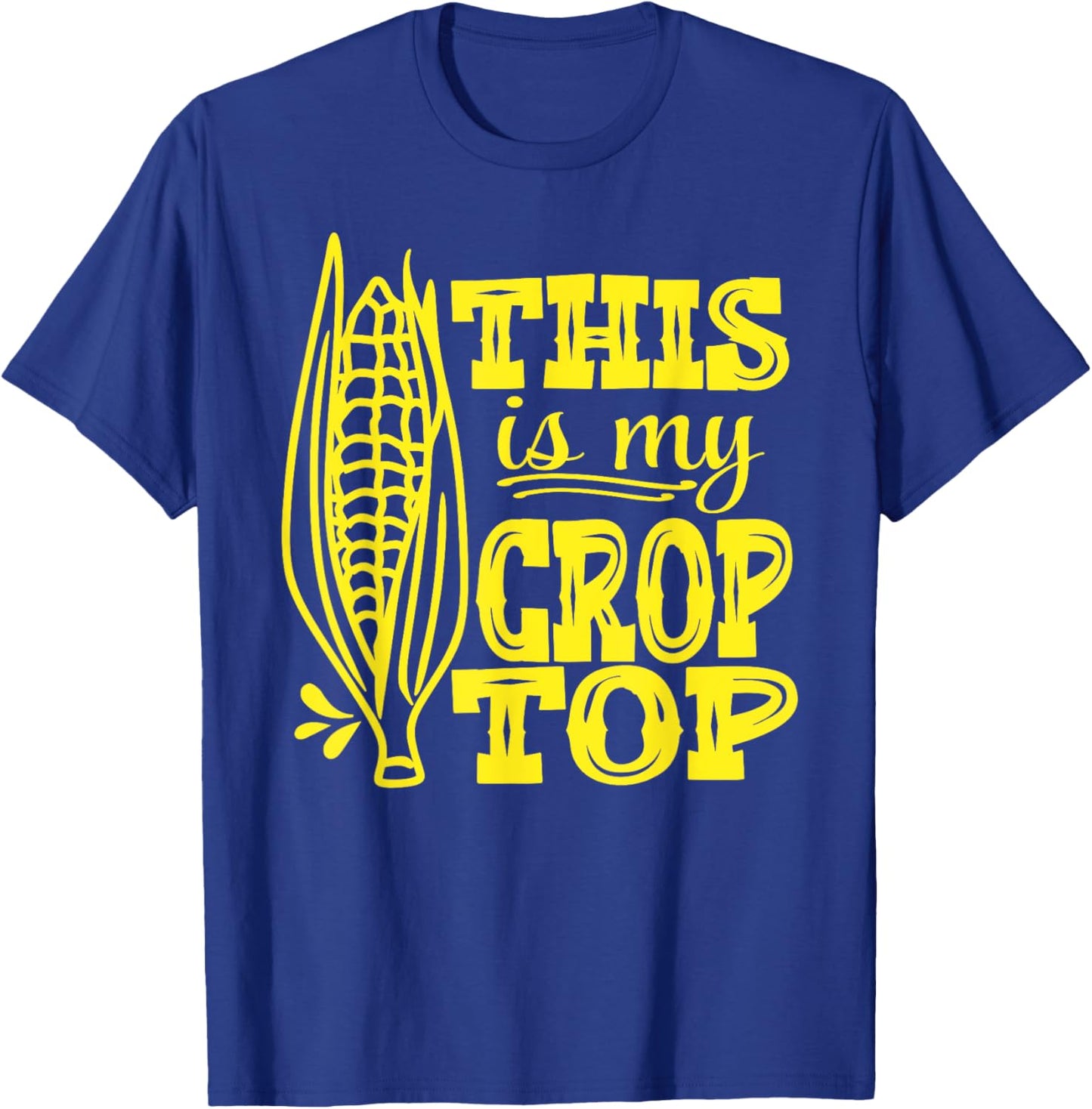 This Is My Crop Top Funny Corn Lover Farming Food Pun Farmer T-Shirt - T-Shirt | Royal