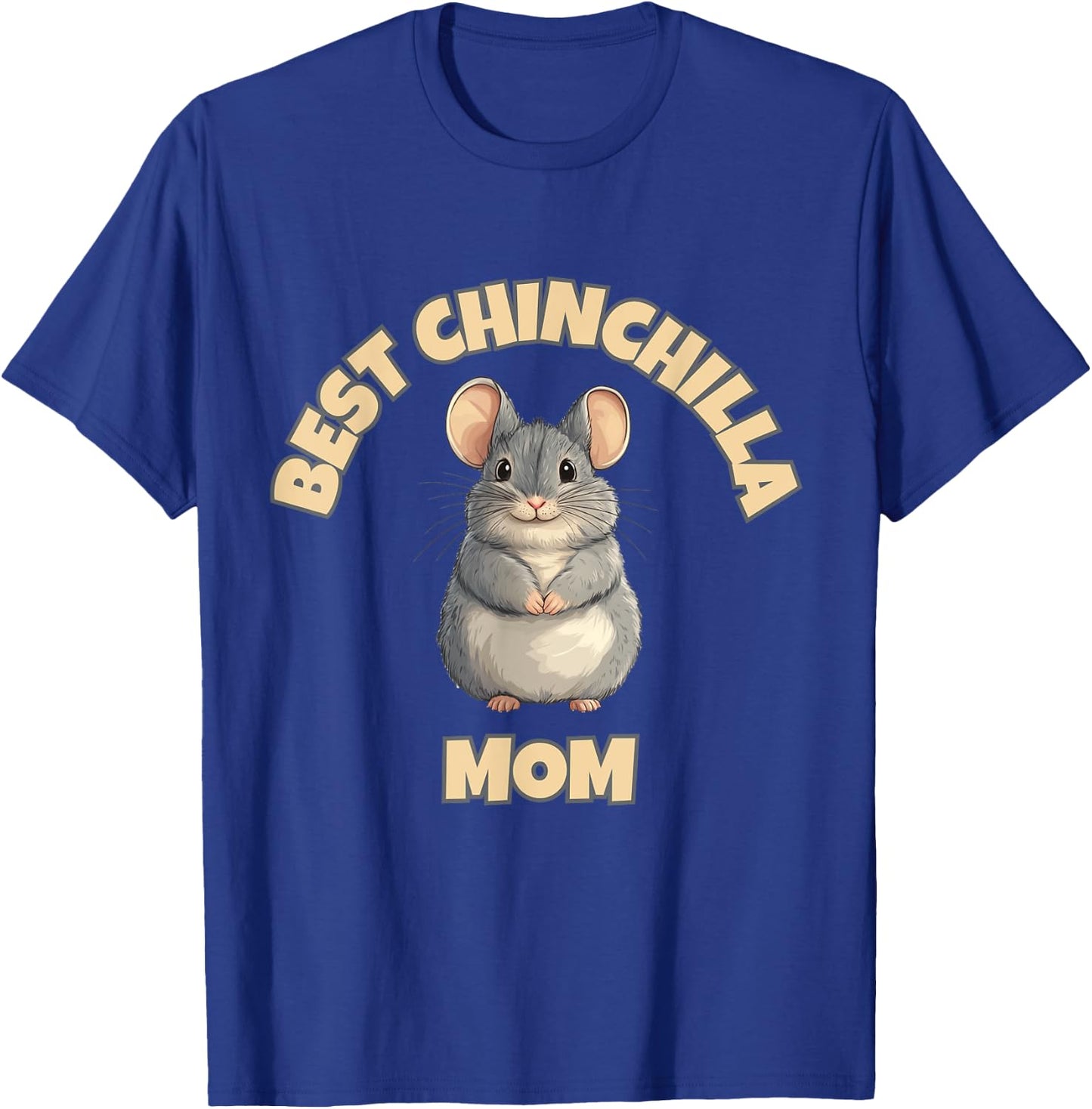 Chinchilla Mom – The Best Ever T-Shirt - T-Shirt | Royal