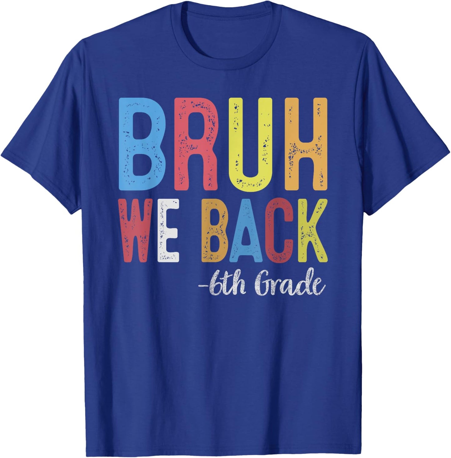 Bruh We Back 6th Grade First Day Of School Back To School T-Shirt - T-Shirt | Royal