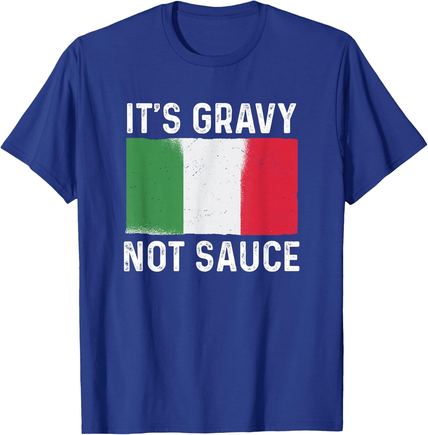 It's Gravy Not Sauce Funny Italian Food T-Shirt - T-Shirt | Royal