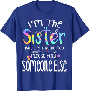 I'm The Sister But I'm Drunk Too Funny Bestie Tie Dye Summer T-Shirt - T-Shirt | Royal