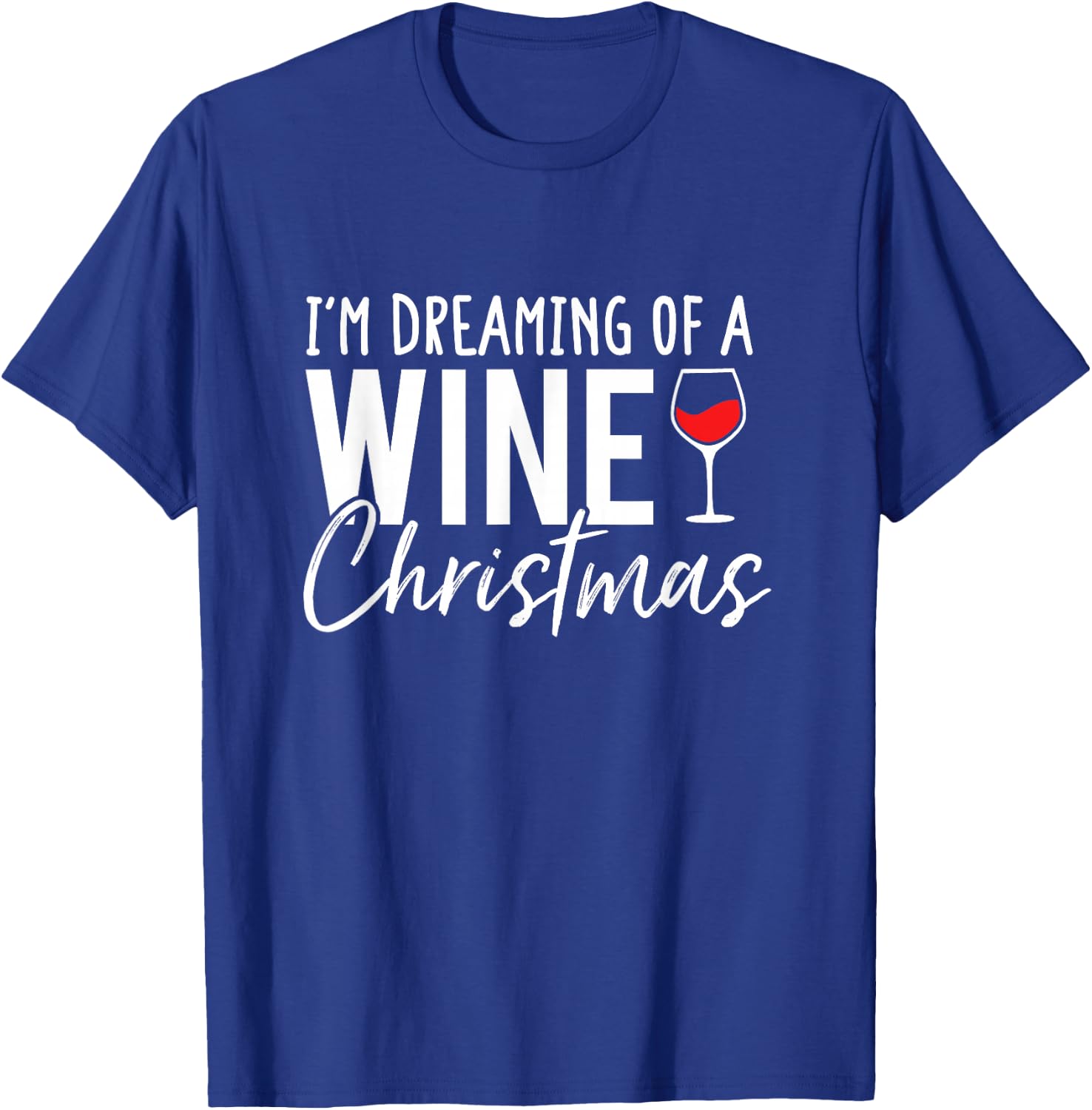 I'm Dreaming Of A Wine Christmas T-Shirt - T-Shirt | Royal