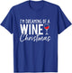 I'm Dreaming Of A Wine Christmas T-Shirt - T-Shirt | Royal