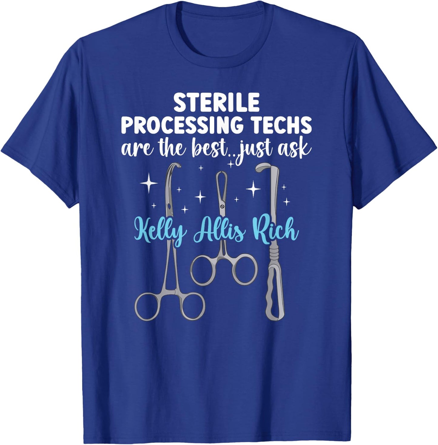 Sterile Processing Techs Are The Best SPD Tech T-Shirt - T-Shirt | Royal