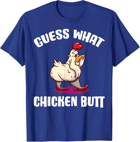 Guess What Chicken Butt T-Shirt - T-Shirt | Royal
