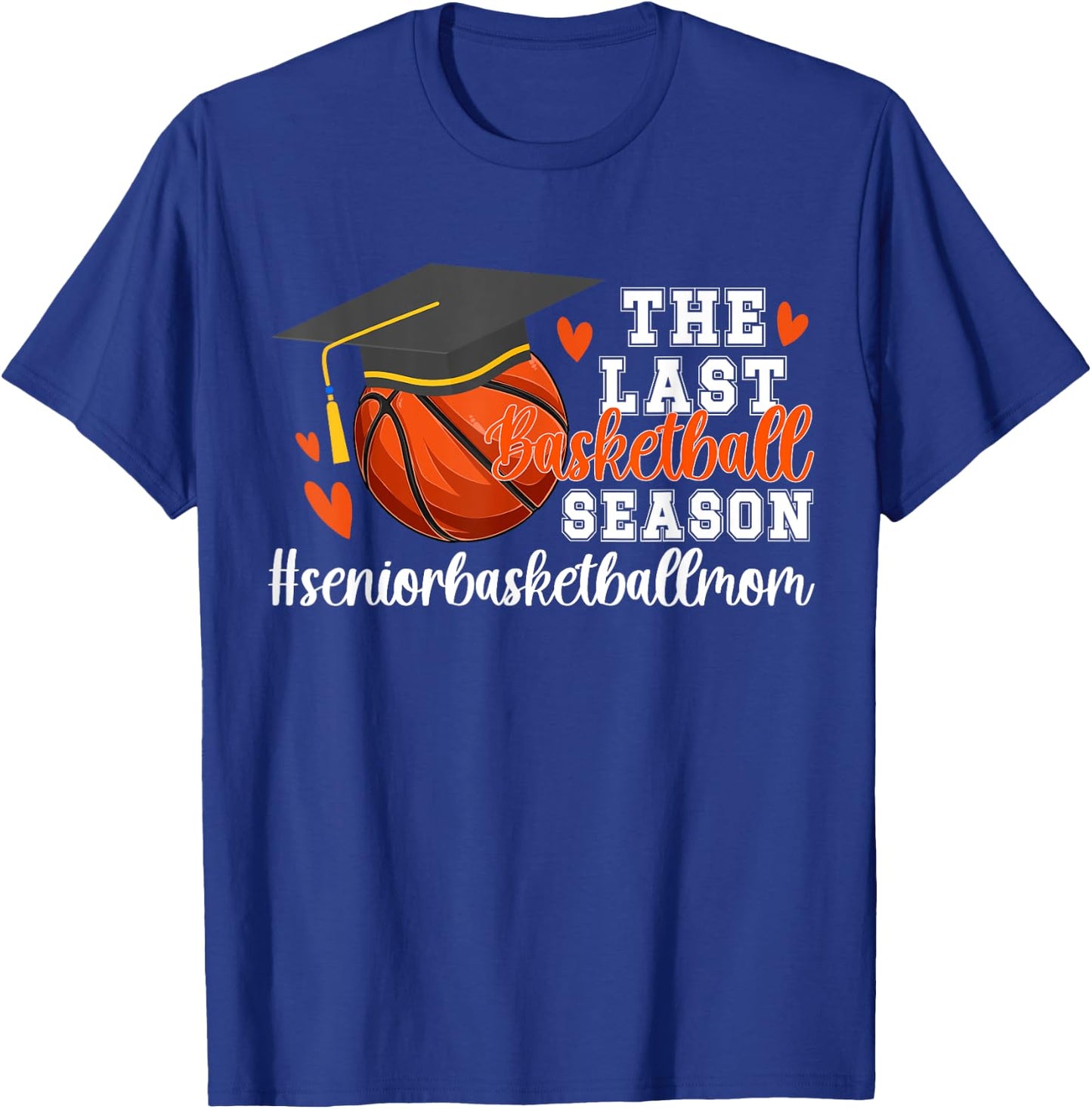 The Last Basketball Season Basketball Senior Mom 2026 T-Shirt - T-Shirt | Royal