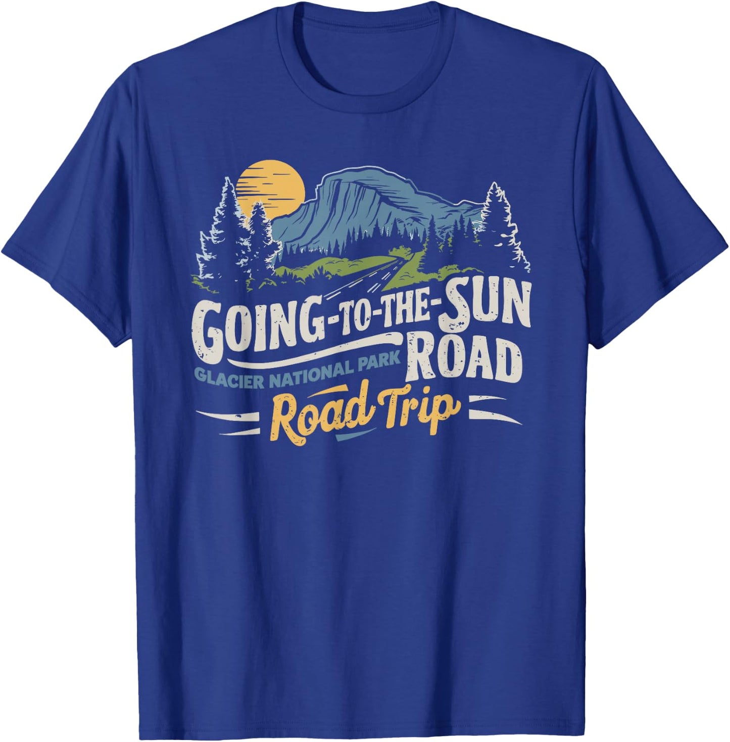 Going-To-The-Sun Road Glacier National Park Road Trip T-Shirt - T-Shirt | Royal