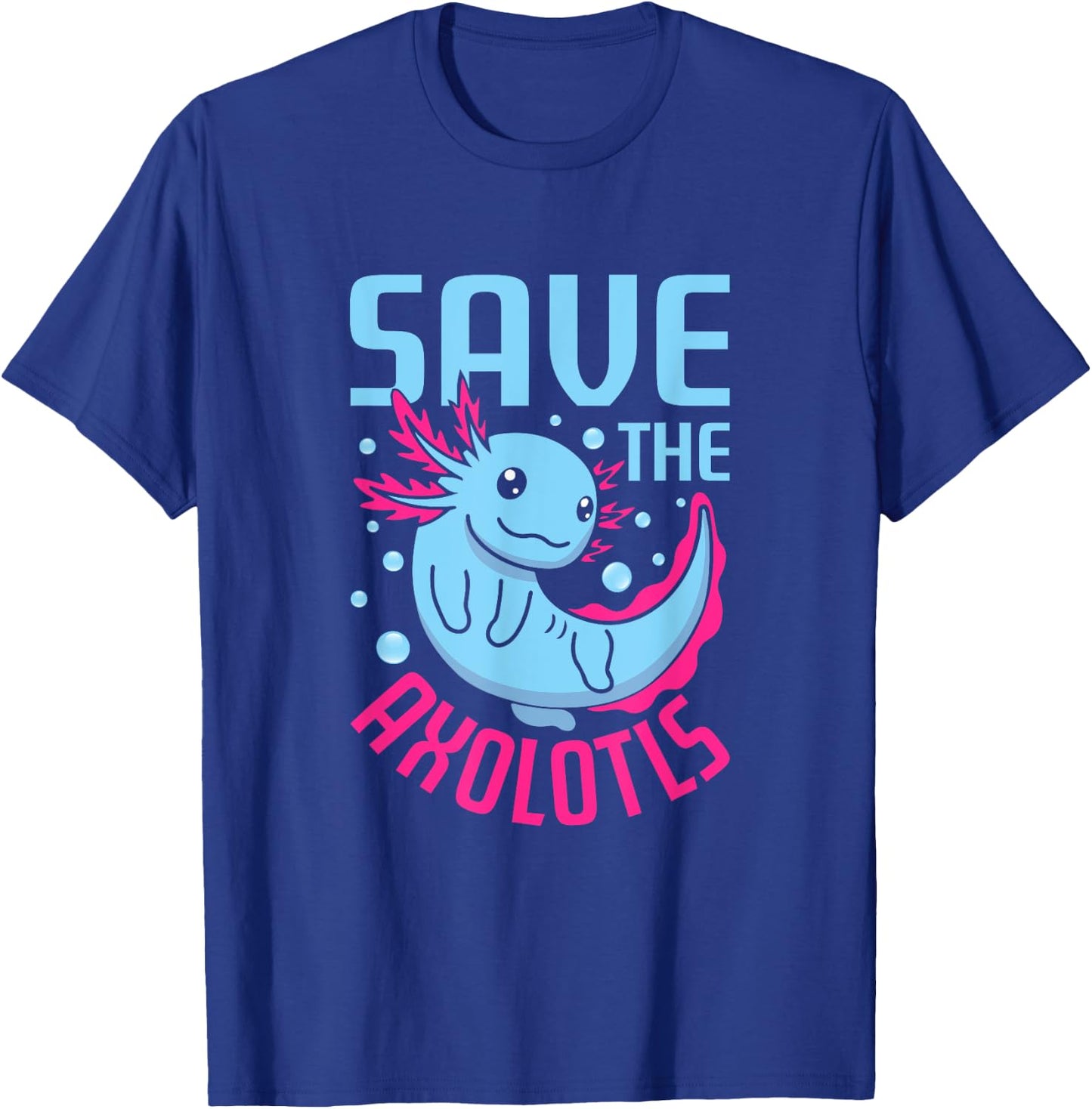Save The Axolotls Mexican Salamander Funny Axolotl T-Shirt - T-Shirt | Royal