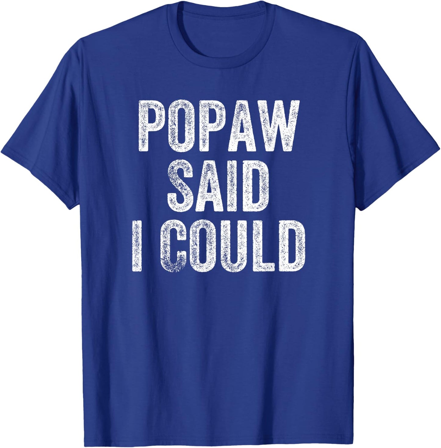 Popaw Said I Could Funny Grandchild Grandson Granddaughter T-Shirt - T-Shirt | Royal