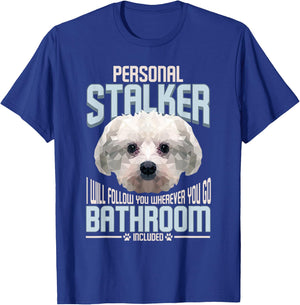 Personal Stalker Dog Funny Stubborn Maltese Dog Gift Men Women T-Shirt - T-Shirt | Royal