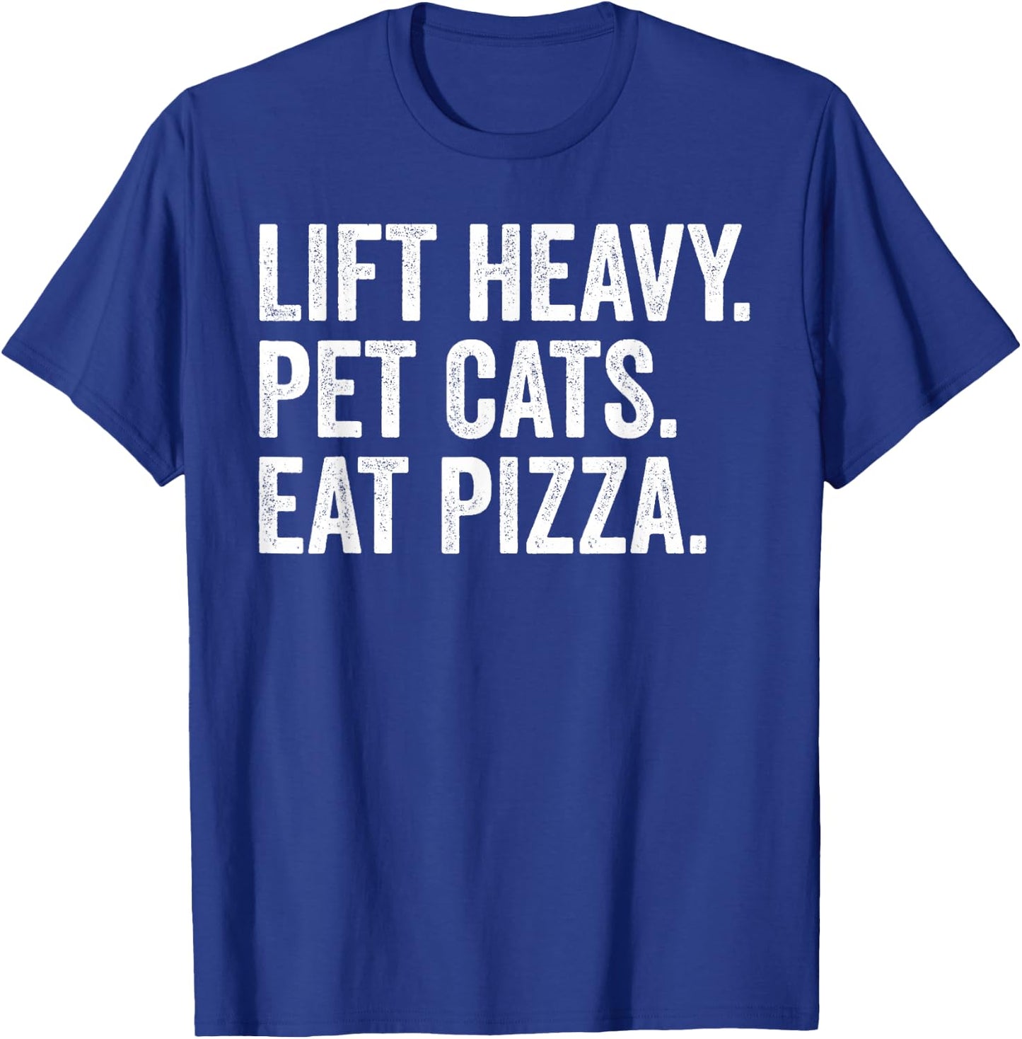 Lift Heavy Pet Cats Eat Pizza Gym Workout Weight Lifter T-Shirt - T-Shirt | Royal