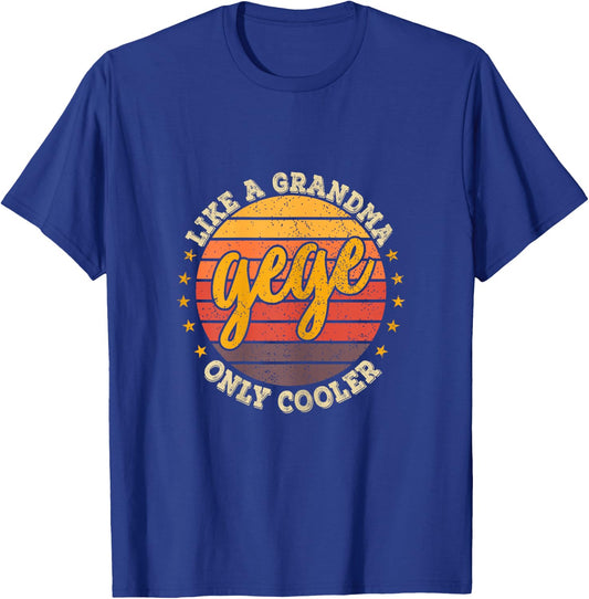Funny Mothers Day Shirt Gege Like A Grandma Only Cooler Cute T-Shirt - T-Shirt | Royal