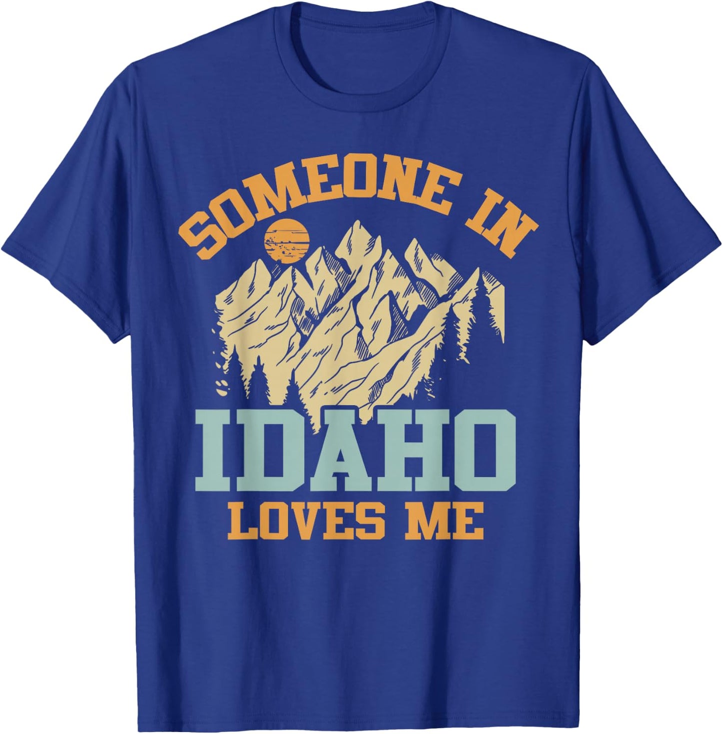 Someone In Idaho Loves Me T-Shirt - T-Shirt | Royal