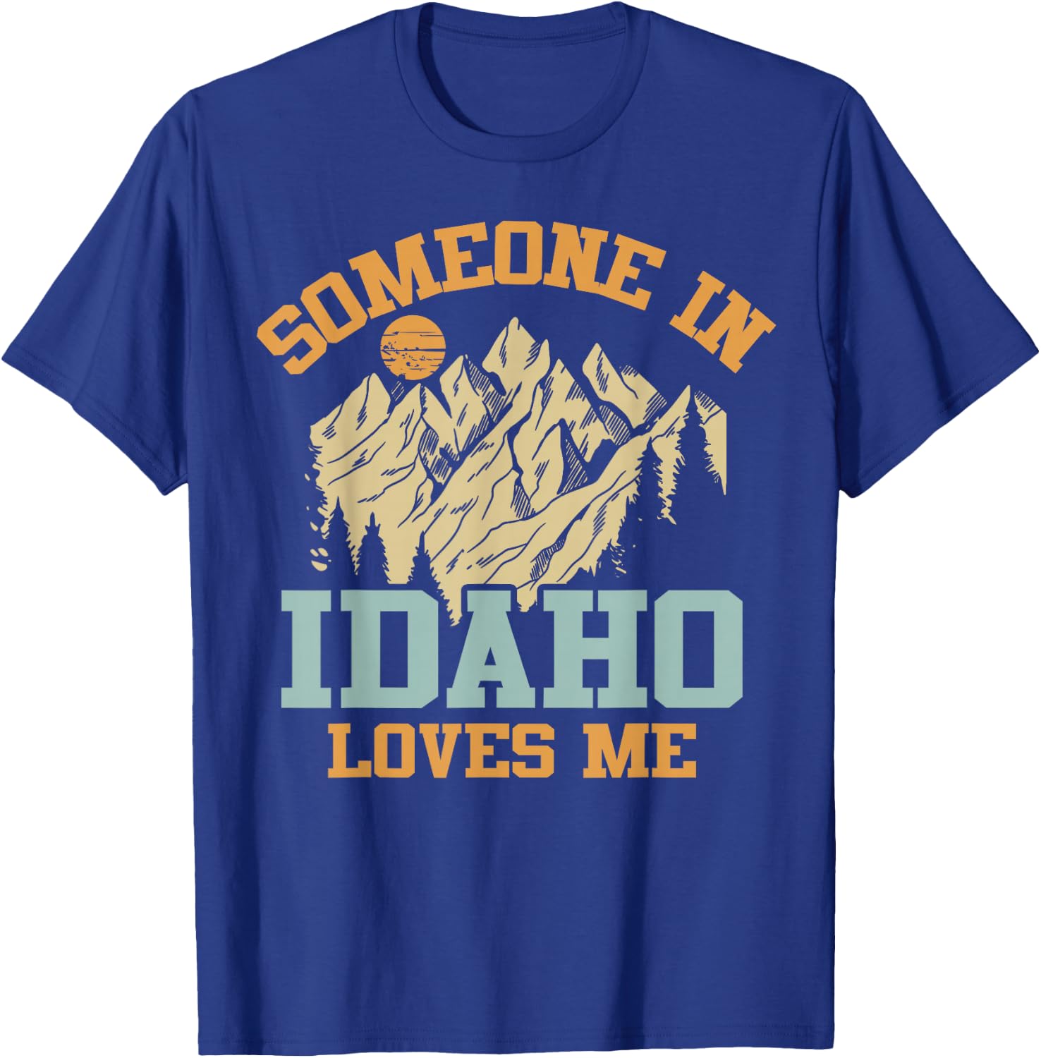 Someone In Idaho Loves Me T-Shirt - T-Shirt | Royal