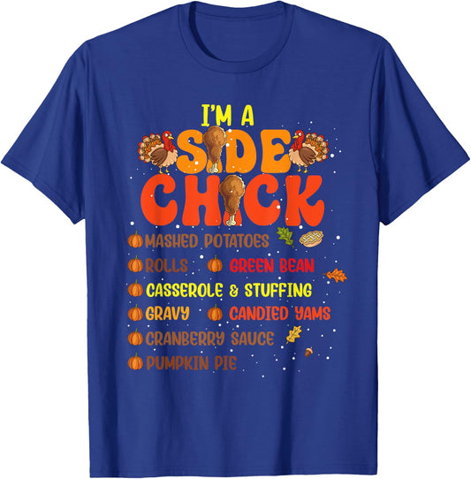 Im A Side Chick Thanksgiving Day Funny Turkey Leg Autumn T-Shirt - T-Shirt | Royal