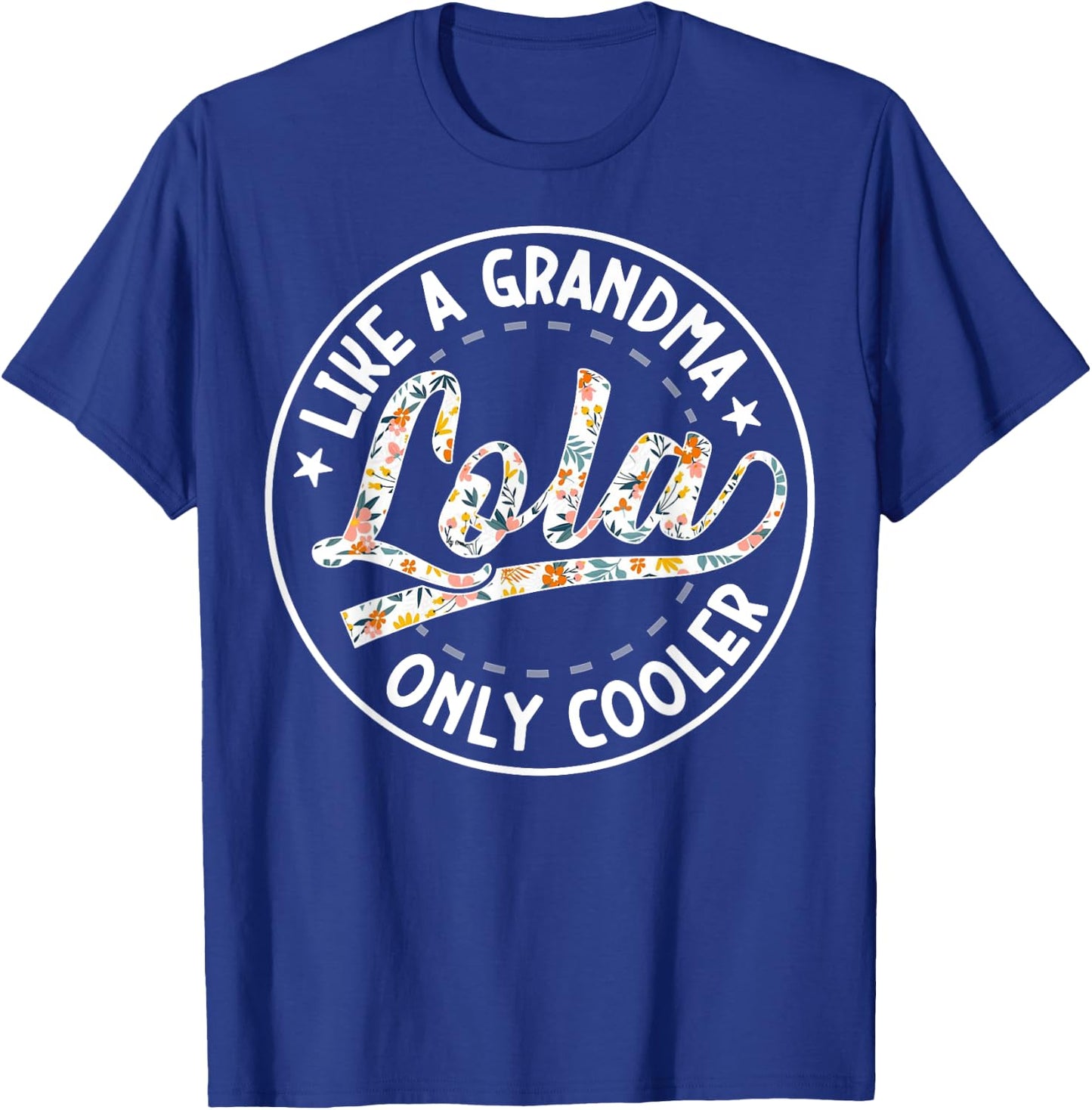Lola Like A Grandma Only Cooler Grandmother Mother's Day T-Shirt - T-Shirt | Royal