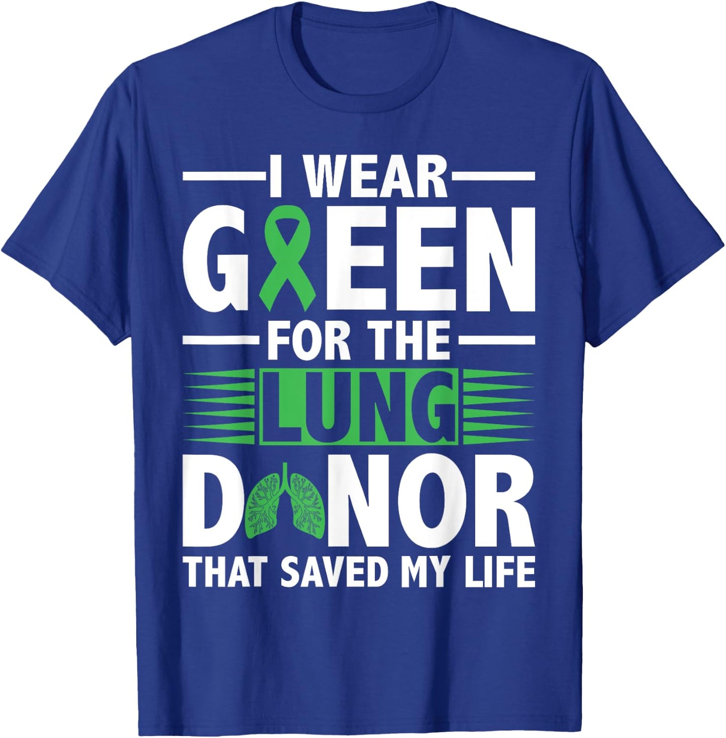 Lung Transplant Survivor Green For Organ Transplant Patients T-Shirt - T-Shirt | Royal
