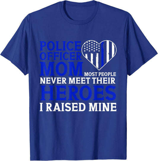 Police Officer Mom Most People Never Meet Their Heroes T-Shirt - T-Shirt | Royal