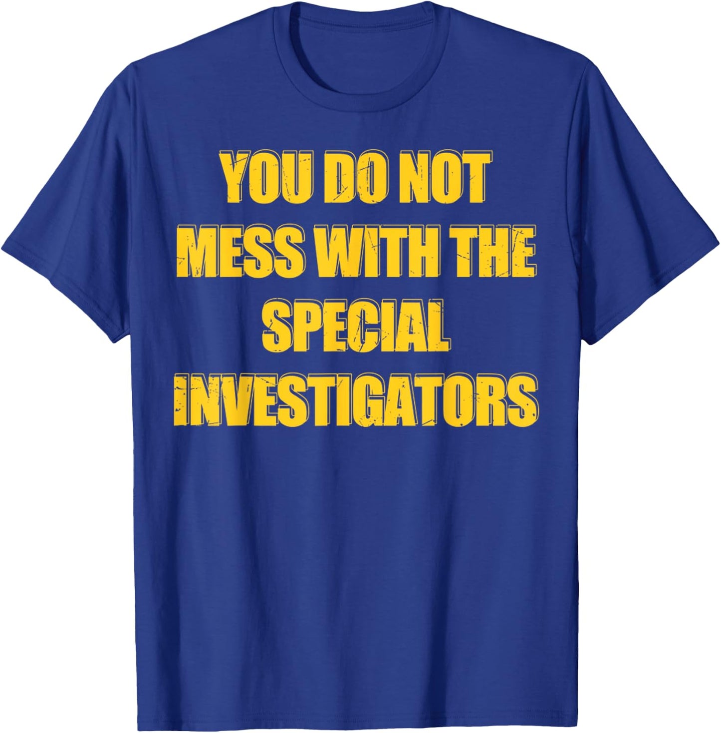 Vintage You Do Not Mess With The Special Investigators T-Shirt - T-Shirt | Royal
