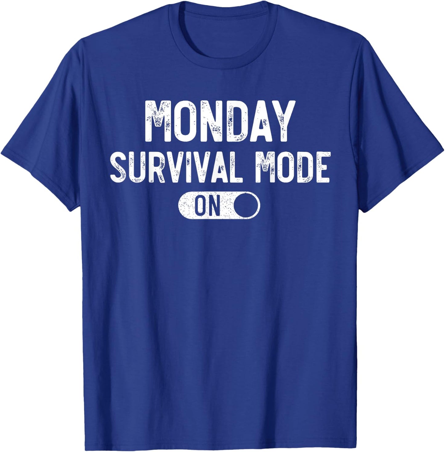 Monday Survival Mode On. It's Monday Again, Funny Monday T-Shirt - T-Shirt | Royal