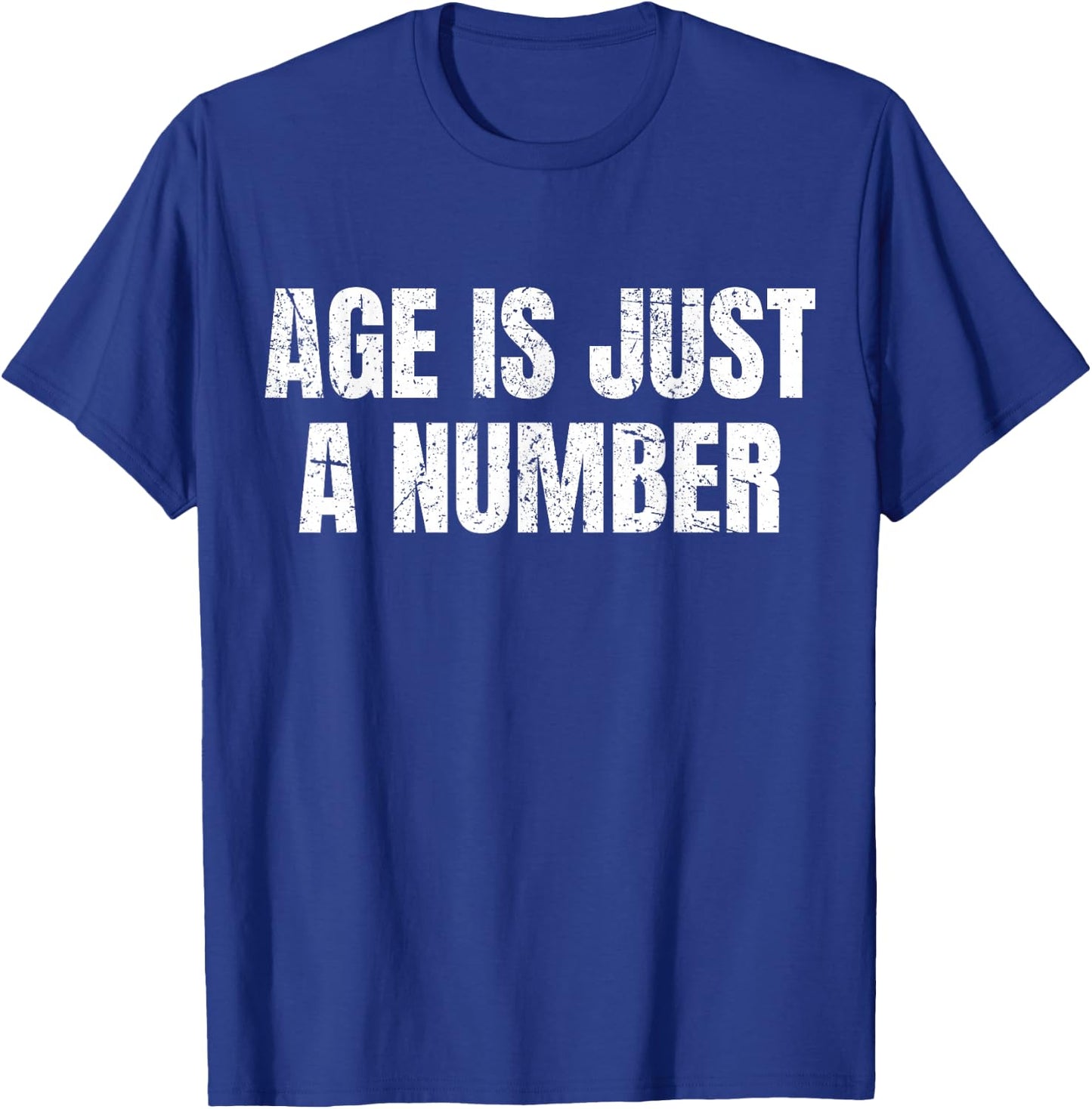 Age Is Just A Number T-Shirt - T-Shirt | Royal