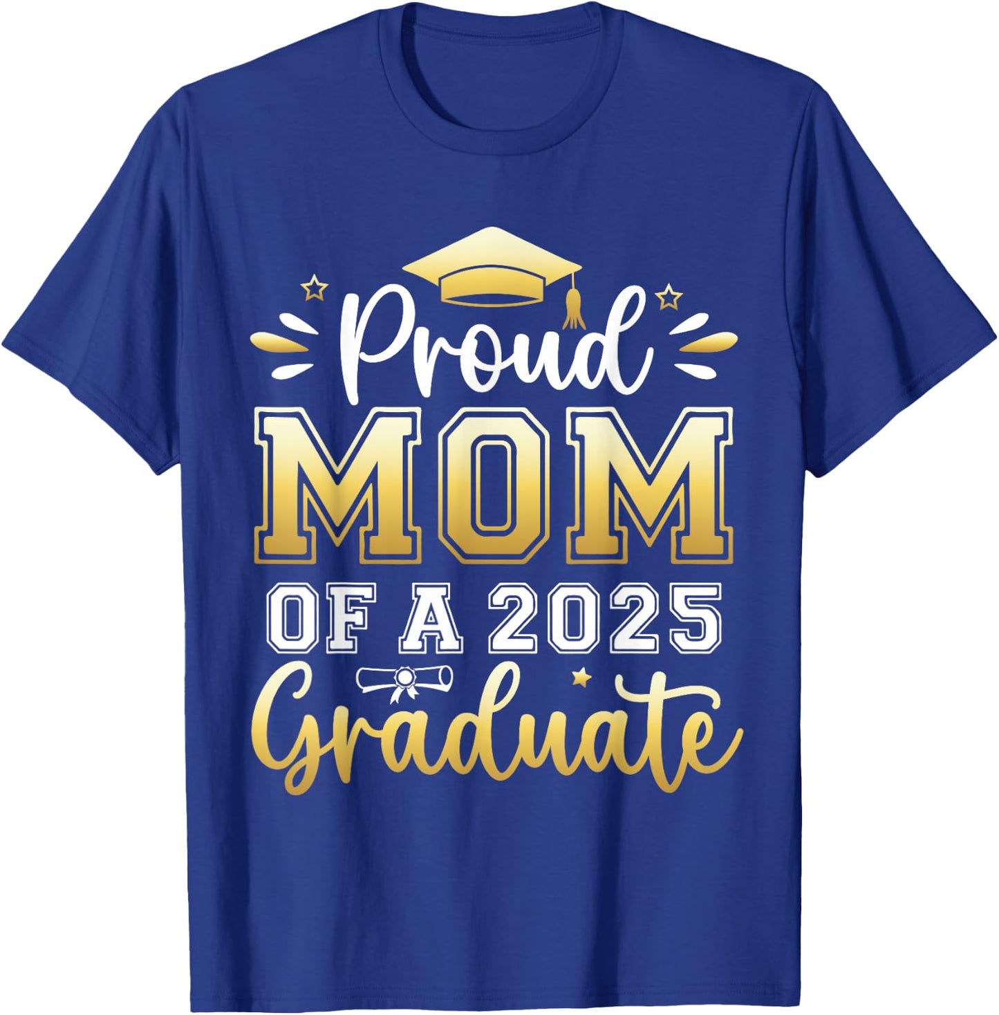 Proud Mom of a 2025 Graduate Senior Graduation Women T-Shirt - T-Shirt | Royal