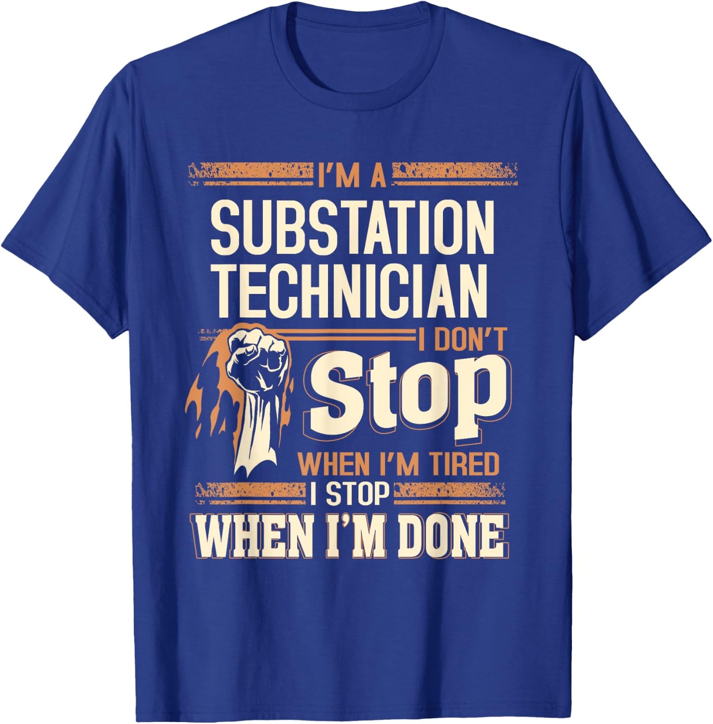 I'm A Substation Technician I Don't Stop T-Shirt - T-Shirt | Royal