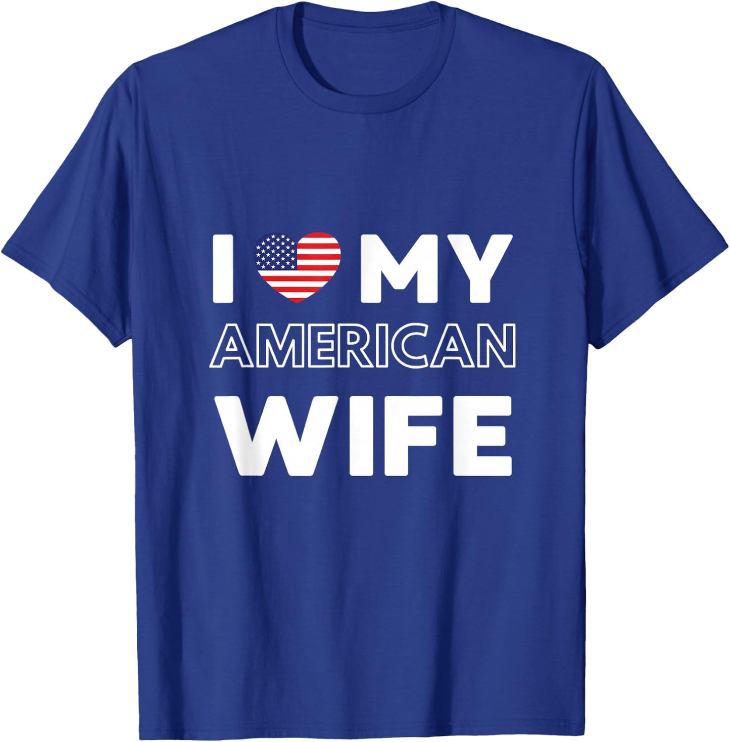 I Love My American Wife American Wife USA T-Shirt - T-Shirt | Royal