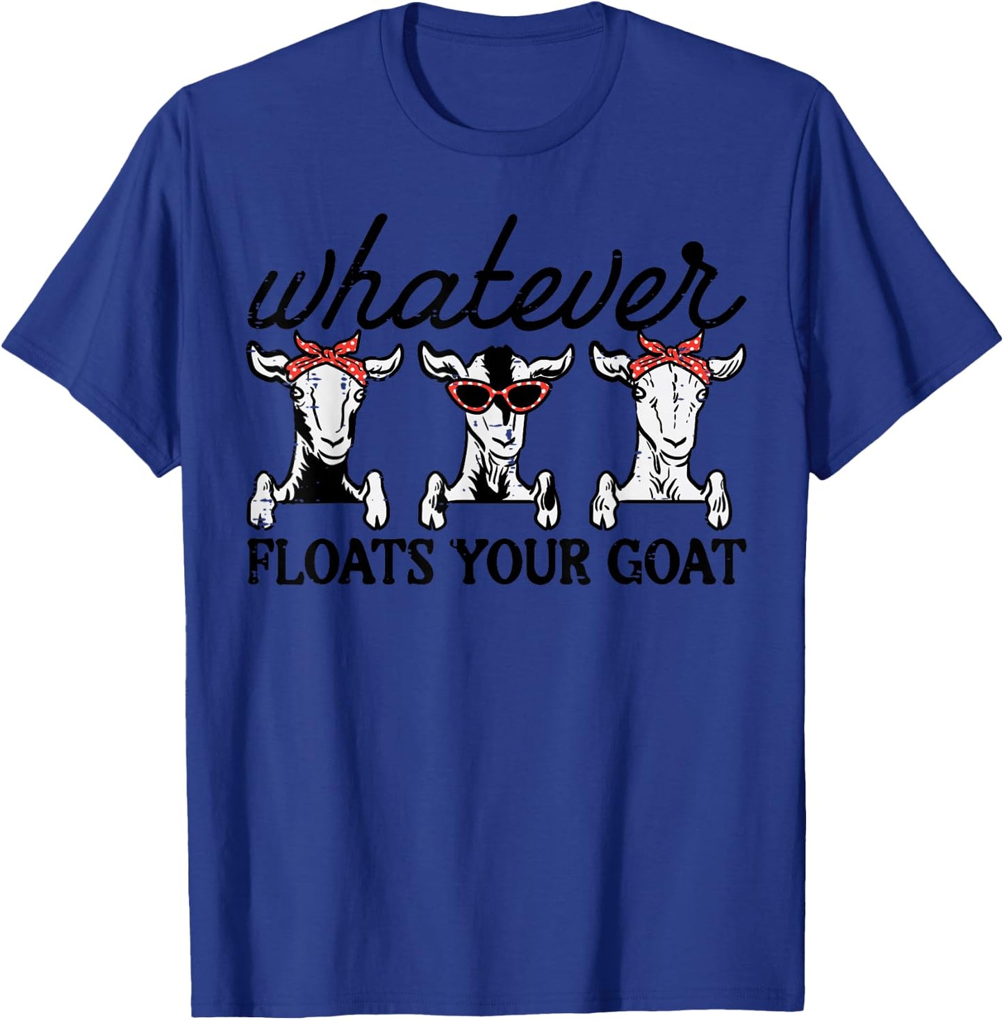 Whatever Floats Your Goat Humor Joke Farmer Women Girls Kids T-Shirt - T-Shirt | Royal