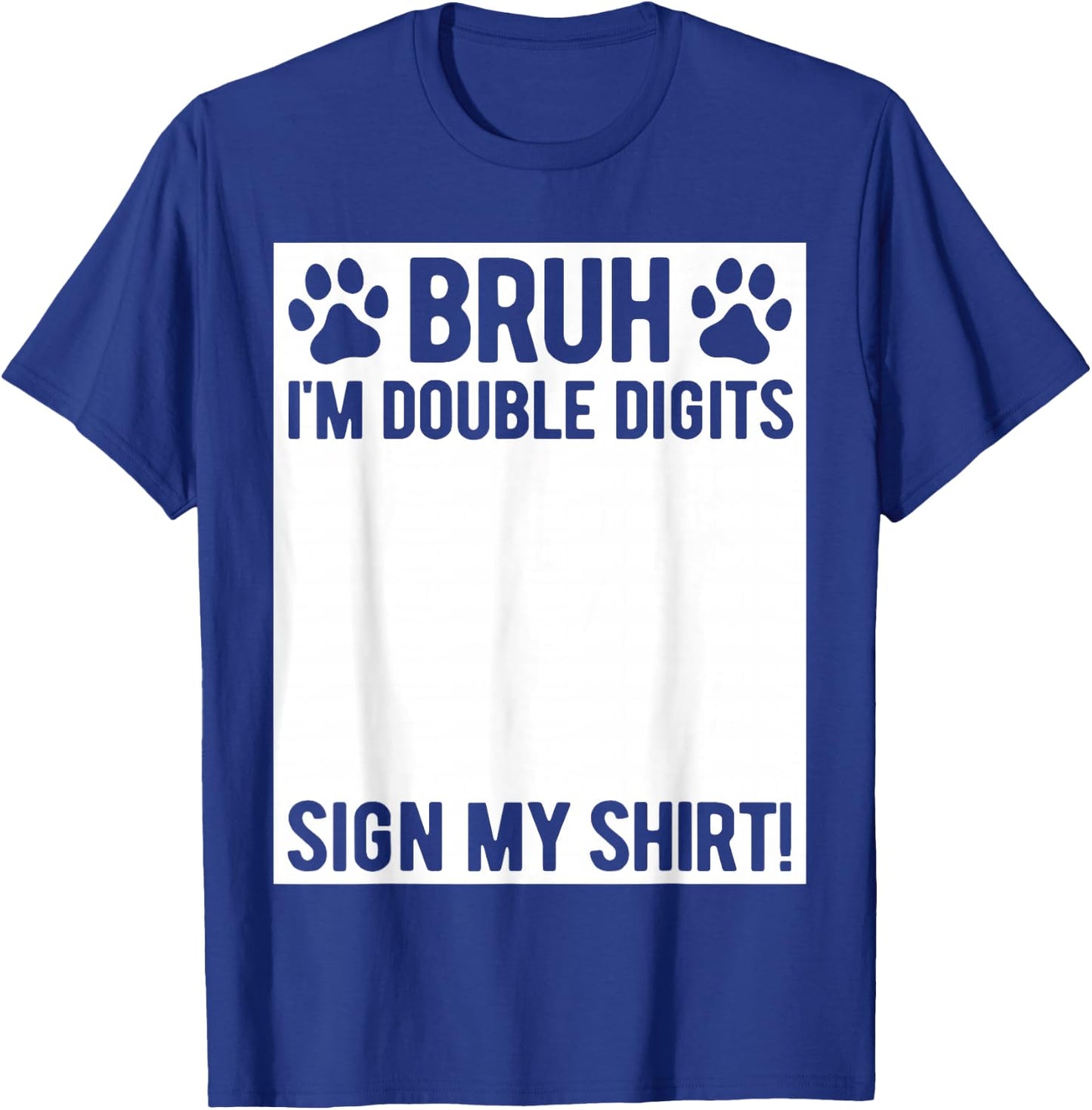 Bruh I'm Double Digits Sign My Shirt 10th Birthday Dog Lover T-Shirt - T-Shirt | Royal