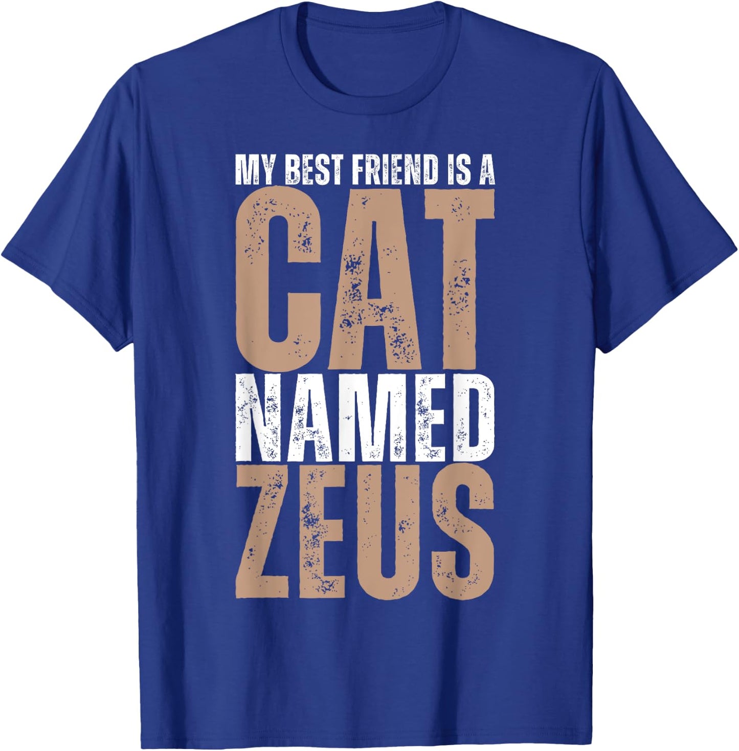 My Best Friend is a Cat Named Zeus Funny Cat Lover Women Kids T-Shirt - T-Shirt | Royal