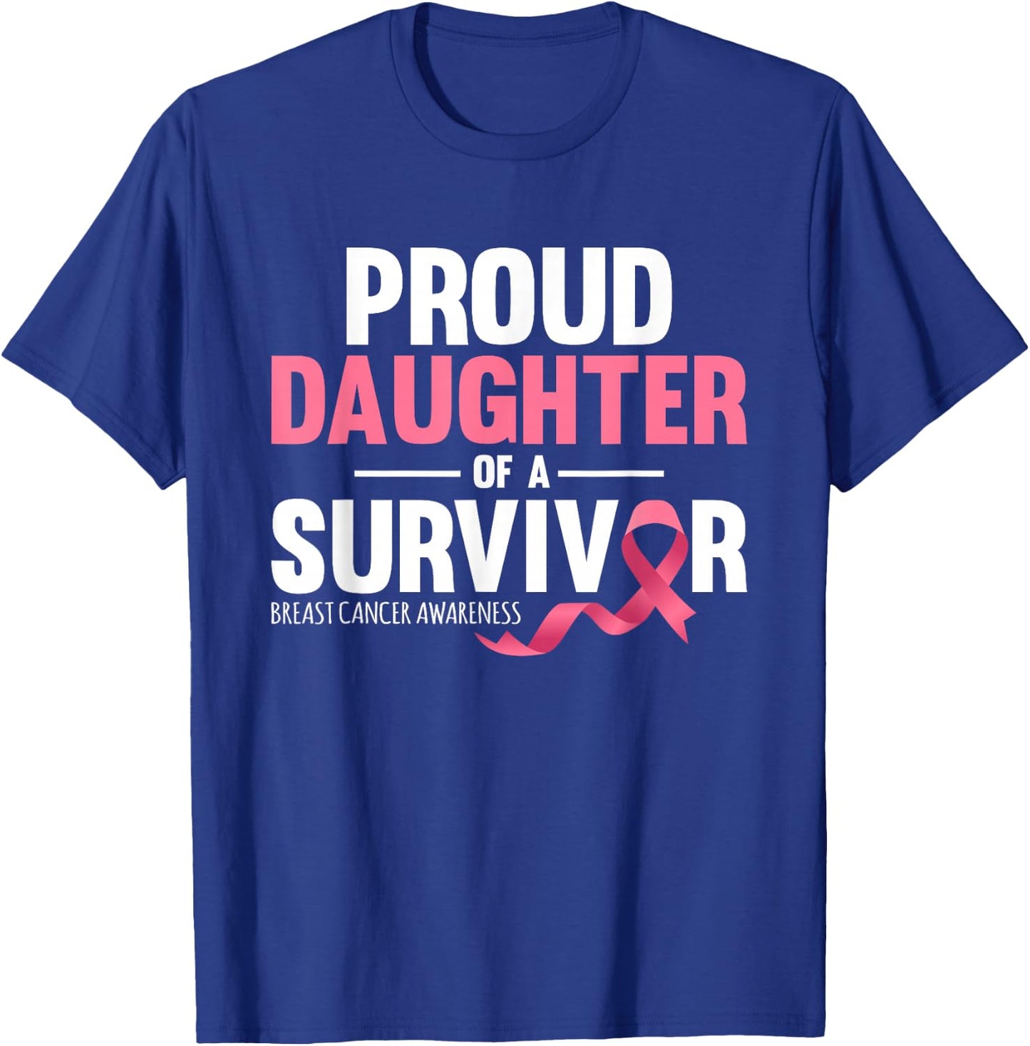 Proud Daughter Of A Survivor Support Breast Cancer Awareness T-Shirt - T-Shirt | Royal