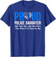 Proud Police Daughter Cop Daughter Police Officer Daughter T-Shirt - T-Shirt | Royal