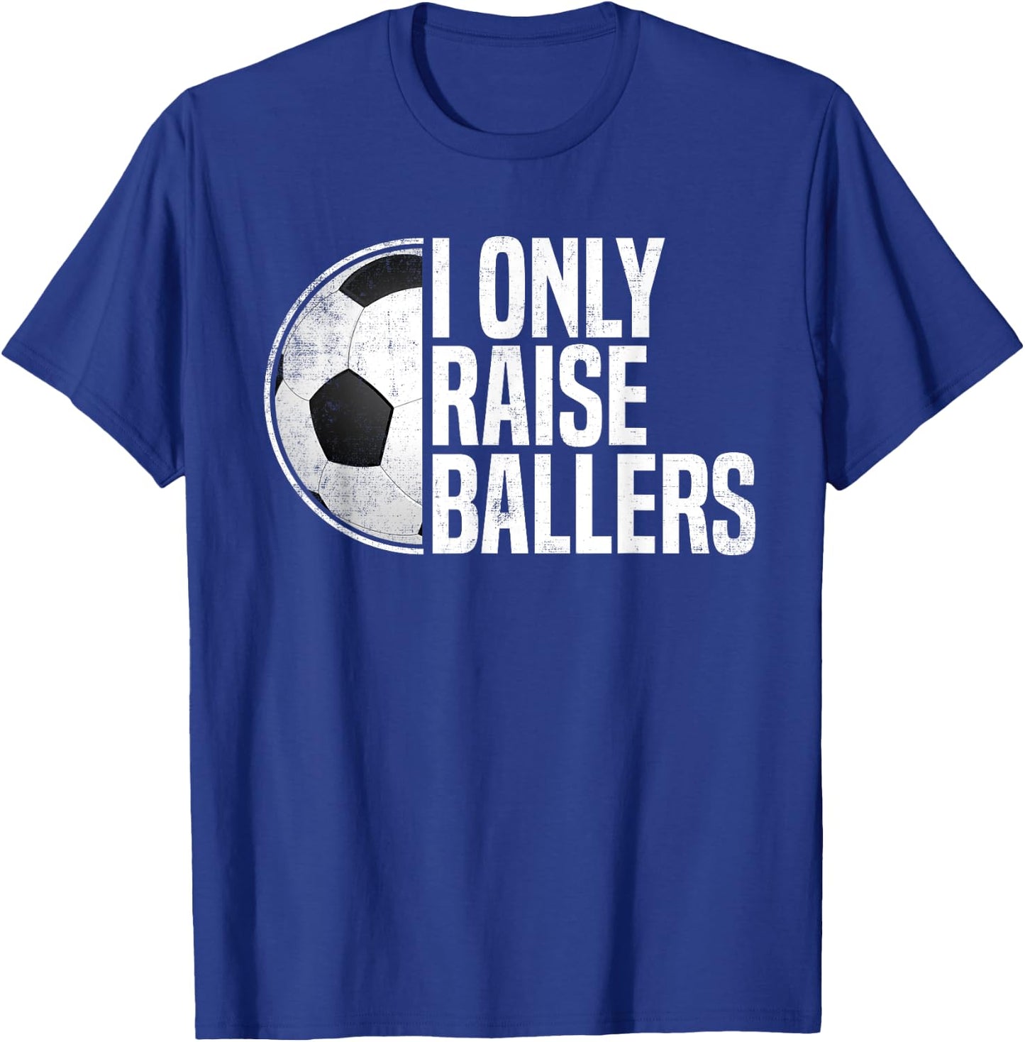 Soccer Dad Soccer Mom I Only Raise Ballers Soccer Coach T-Shirt - T-Shirt | Royal