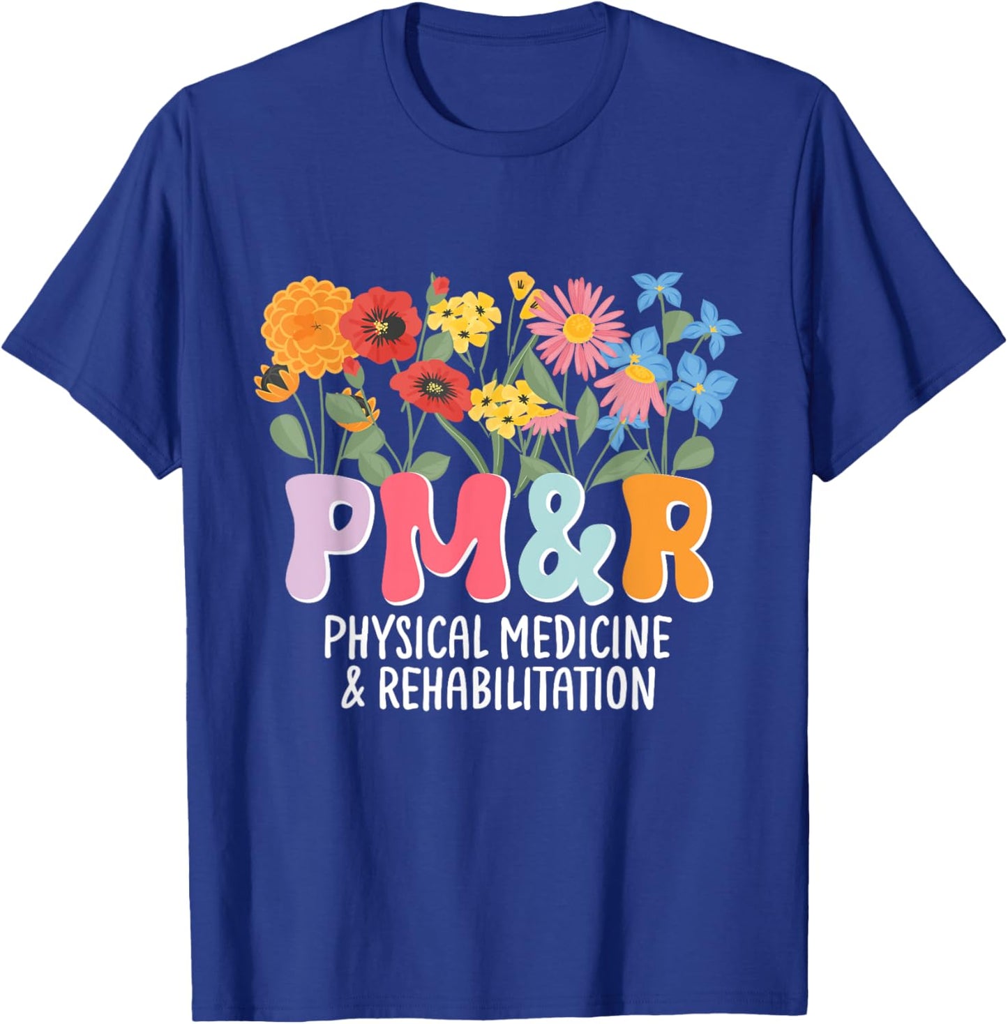 Physiatry PM&R Physical Medicine and Rehabilitation Rehab T-Shirt - T-Shirt | Royal