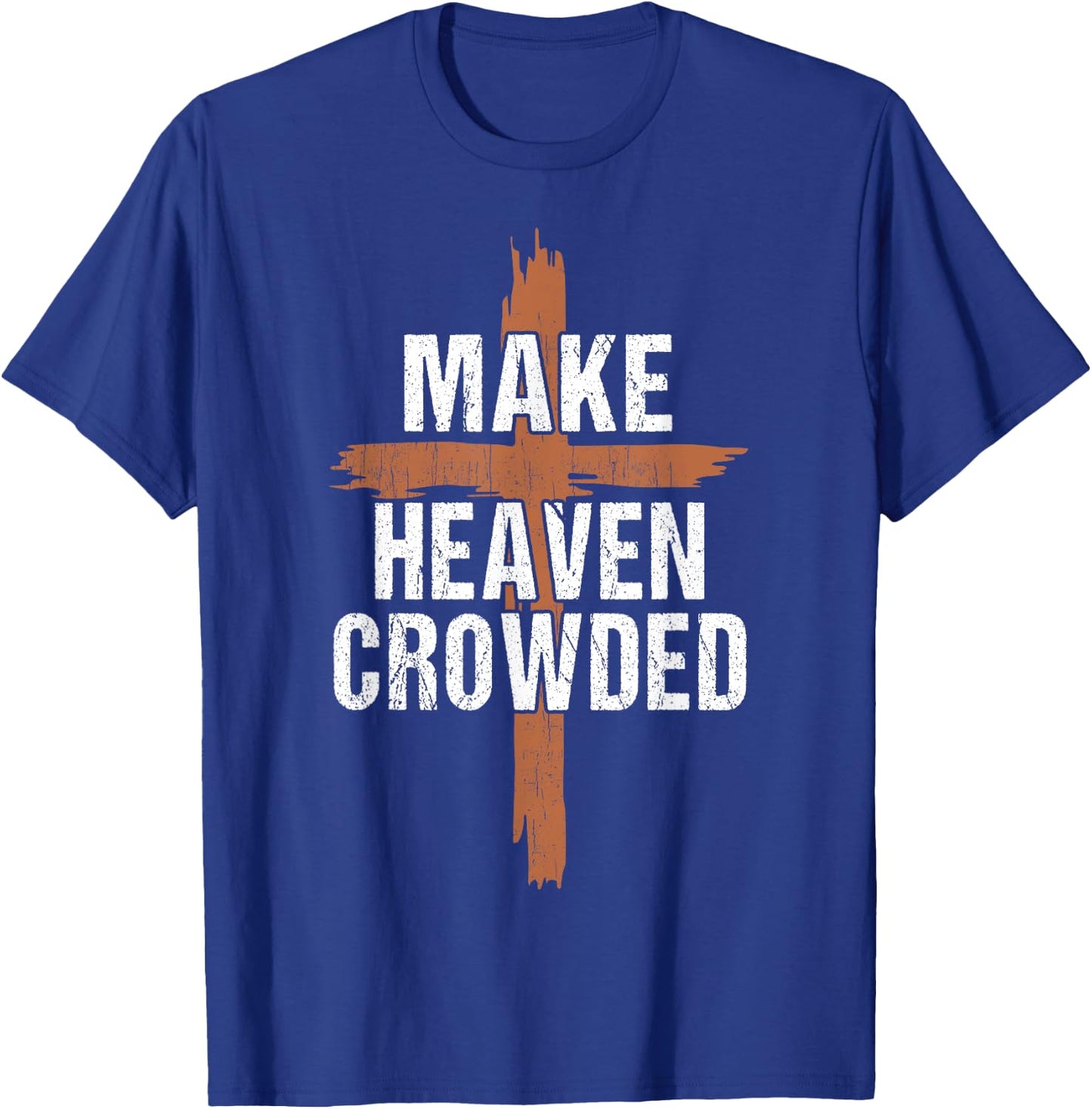 Men Make Heaven Crowded Dad Funny Christian-Shirt Religious T-Shirt - T-Shirt | Royal