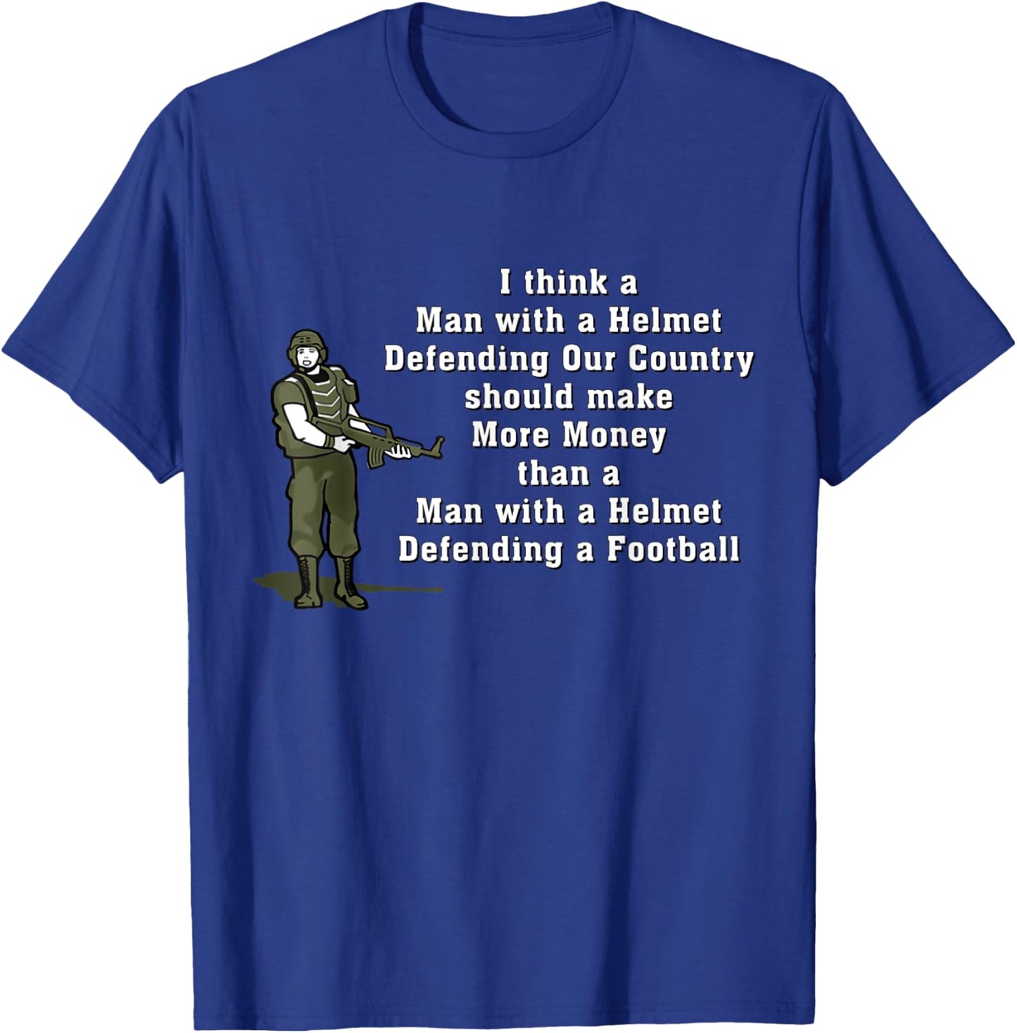 I Think Man With A Helmet Defending Our Country Soldier T-Shirt - T-Shirt | Royal
